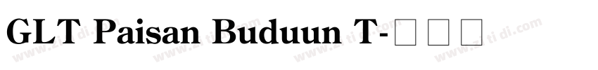 GLT Paisan Buduun T字体转换 GLT Paisan Buduun T字体转换